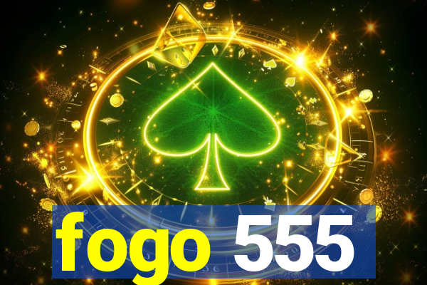 fogo 555